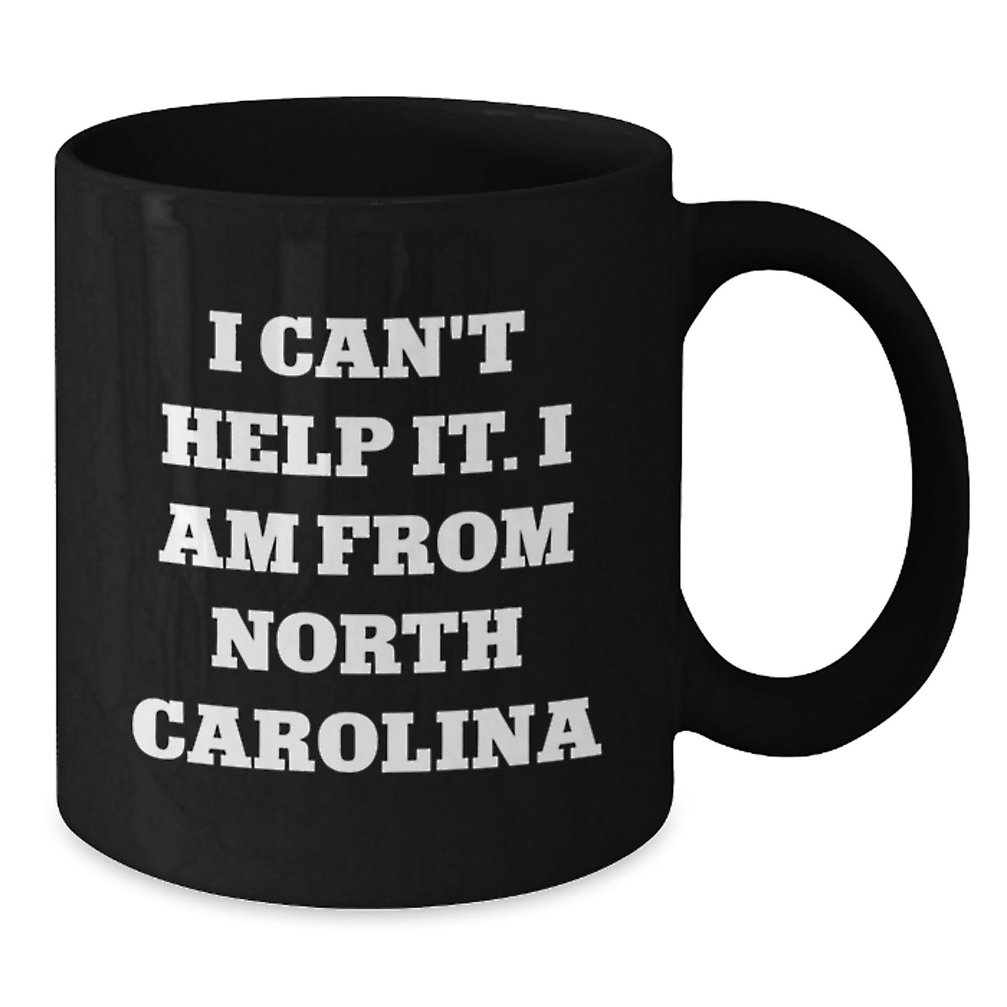 Funny North Carolina Gifts from Men, Unique Birthday Presents for North Carolina Lovers, I Can't Help It. I Am From North Carolina Black Coffee Mug - Additional
