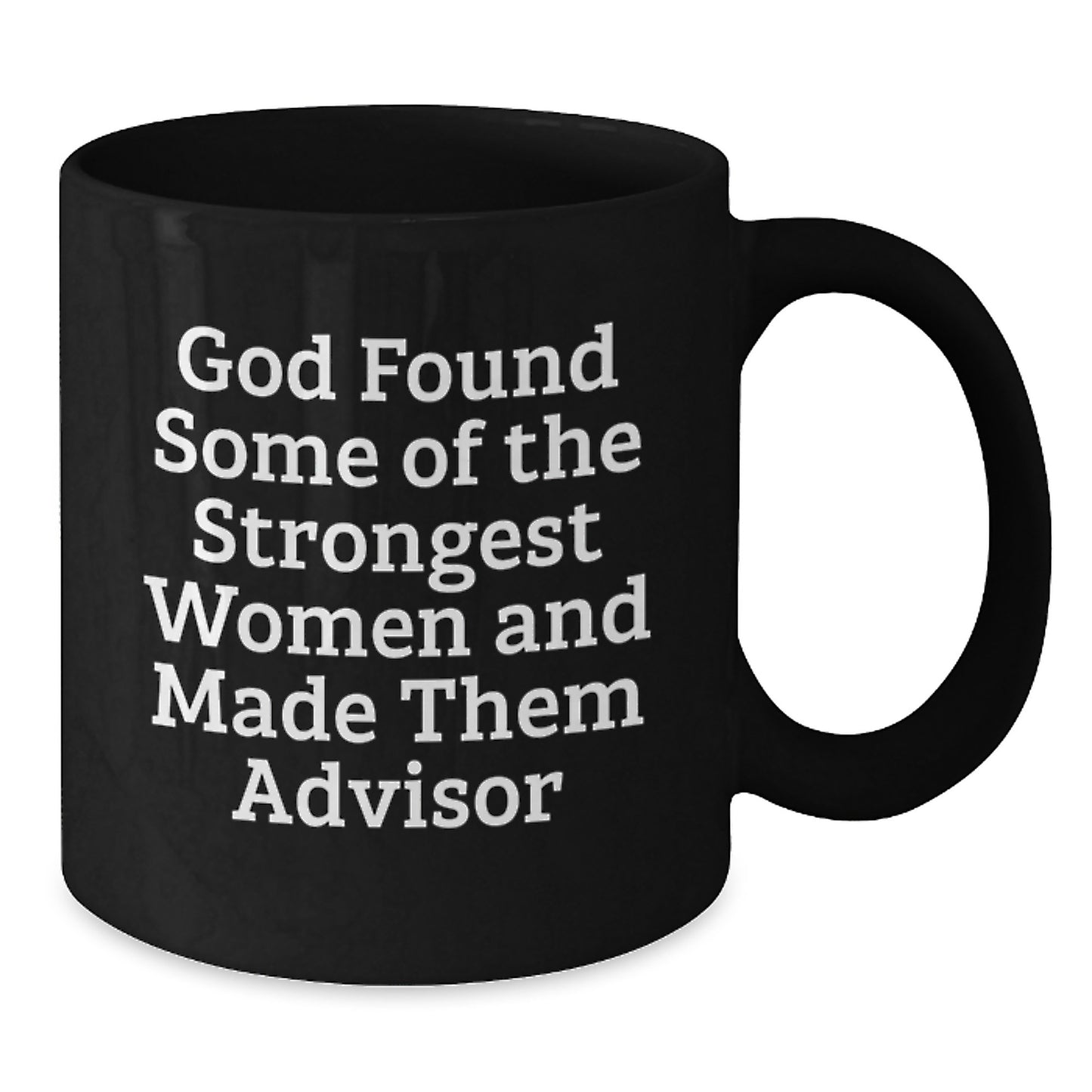 Funny Advisor Quotes Black Coffee Mug - Gifts from Women for Men Advisors this Christmas Season, Ceramic 11oz 15oz Mug, Ideal Gift for Coworkers - Additional