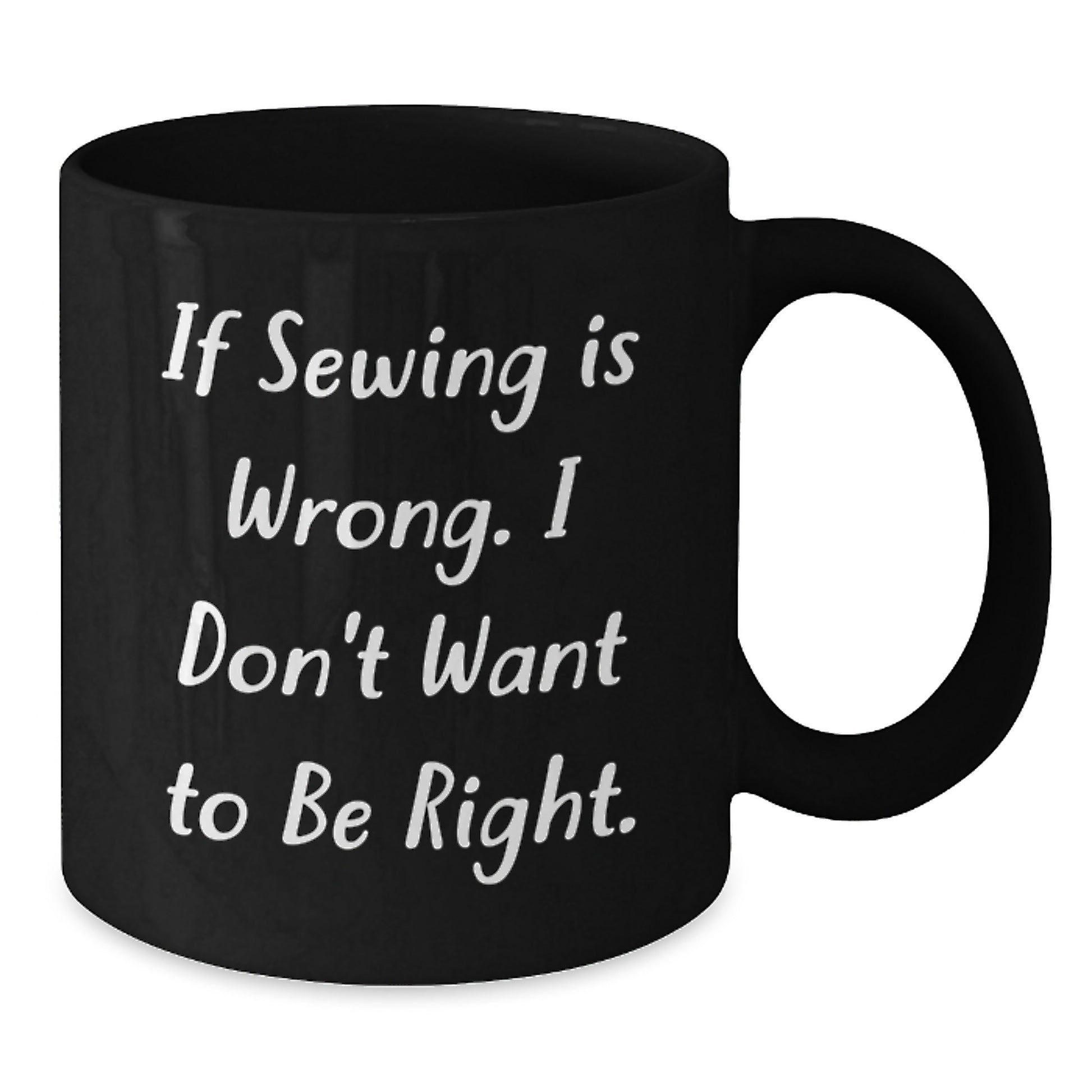 Funny Sewing Quotes Gifts for Sewing Enthusiasts - Sewing Humor Black Coffee Mugs - Gifts from Friends to Family with Black Coffee Mug - Unique Christmas Unique Gifts - Additional