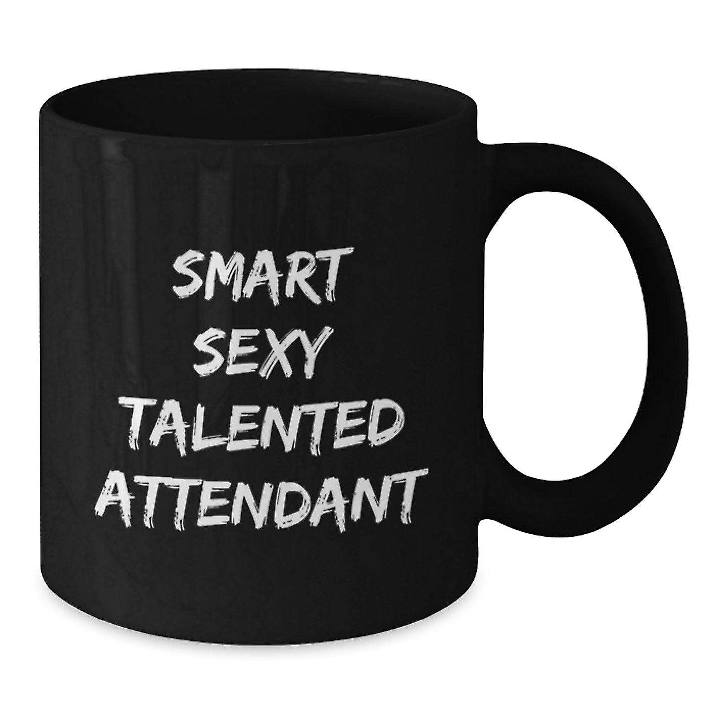 Smart Sexy Talented Attendant Birthday Unique Gift Ideas Funny Coffee Mug for Friends, Family and Coworkers - Additional