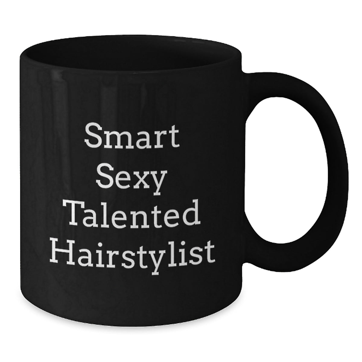Gifts from Friends and Family for the Smart Sexy Talented Hairstylist - Christmas Unique Coffee Mugs - Funny Black Coffee Mug Quote - Additional