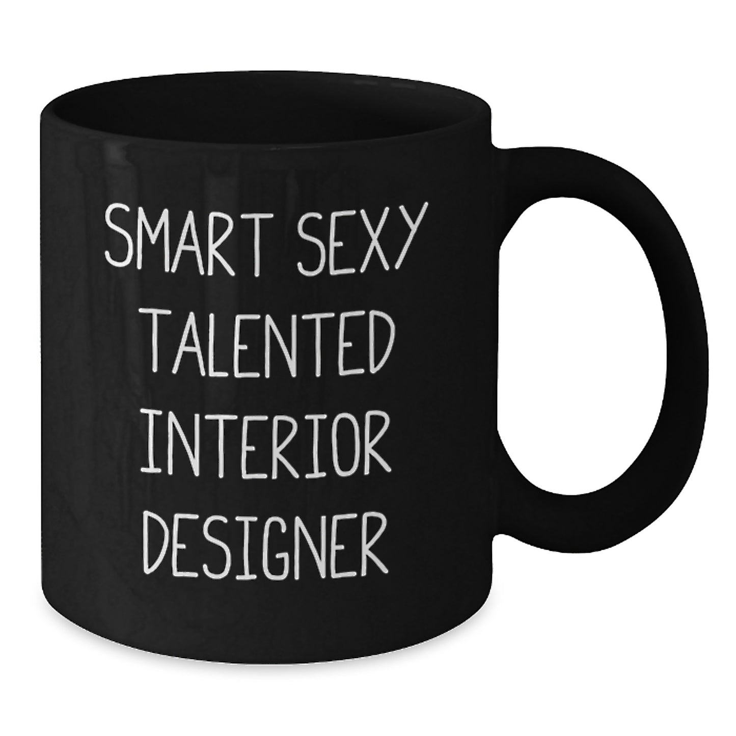 Gifts from Friends and Family for the Smart Sexy Talented Interior Designer, Black Ceramic Christmas Coffee Mugs, Funny Quote 'Smart Sexy Talented Interior Designer' - Additional
