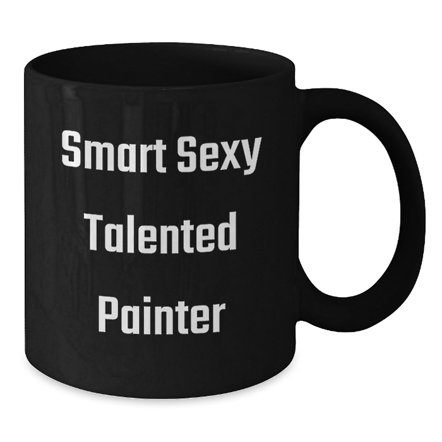 Smart Sexy Talented Painter Gifts for Him Her Friends Family - Funny Black Coffee Mug for Painter Graduation - Additional