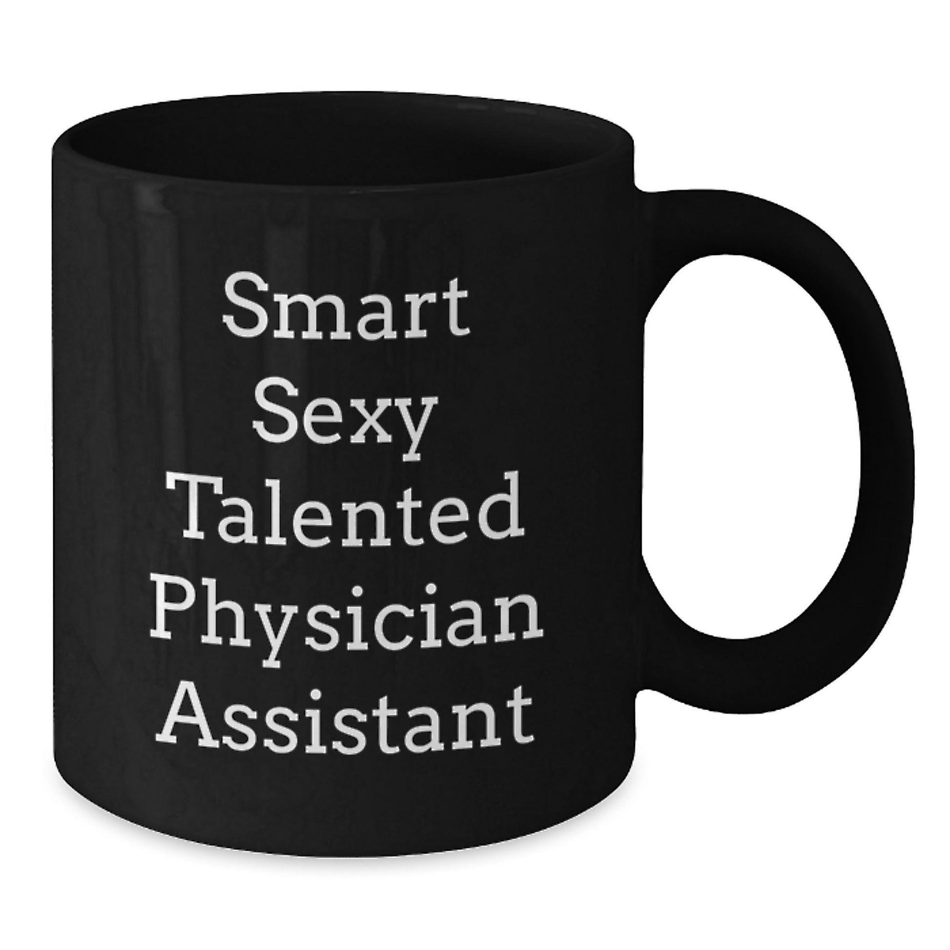 Funny Smart Physician Assistant Gifts from Friends for Graduation Unique Black Coffee Mugs, Smart Sexy Talented Physician Assistant Quote - Additional