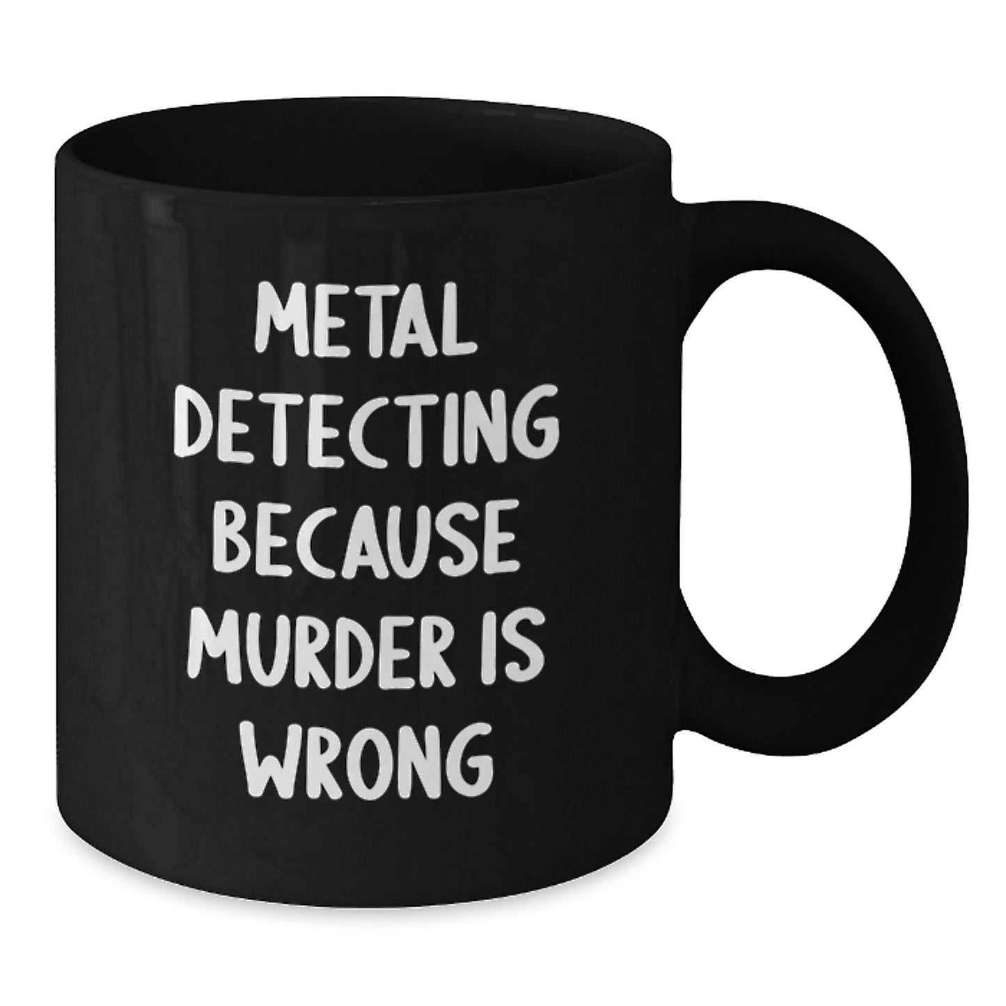 Funny Metal Detecting Gifts for Him, Black Coffee Mugs, 'Metal Detecting Because Murder Is Wrong' Quote, Christmas Unique - Additional