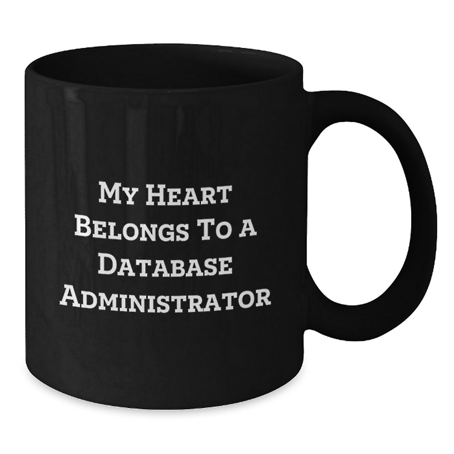 Funny Gifts from Men, Women, Friends, Coworkers, Family for Database Administrator - My Heart Belongs To A Database Administrator - Black Coffee Mug for Graduation Unique Gifts - Additional
