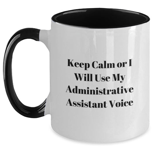 Funny Christmas Unique Gifts from Friends and Family for Administrative Assistants, 'Keep Calm Or I Will Use My Administrative Assistant Voice', Two Tone Coffee Mug - Main