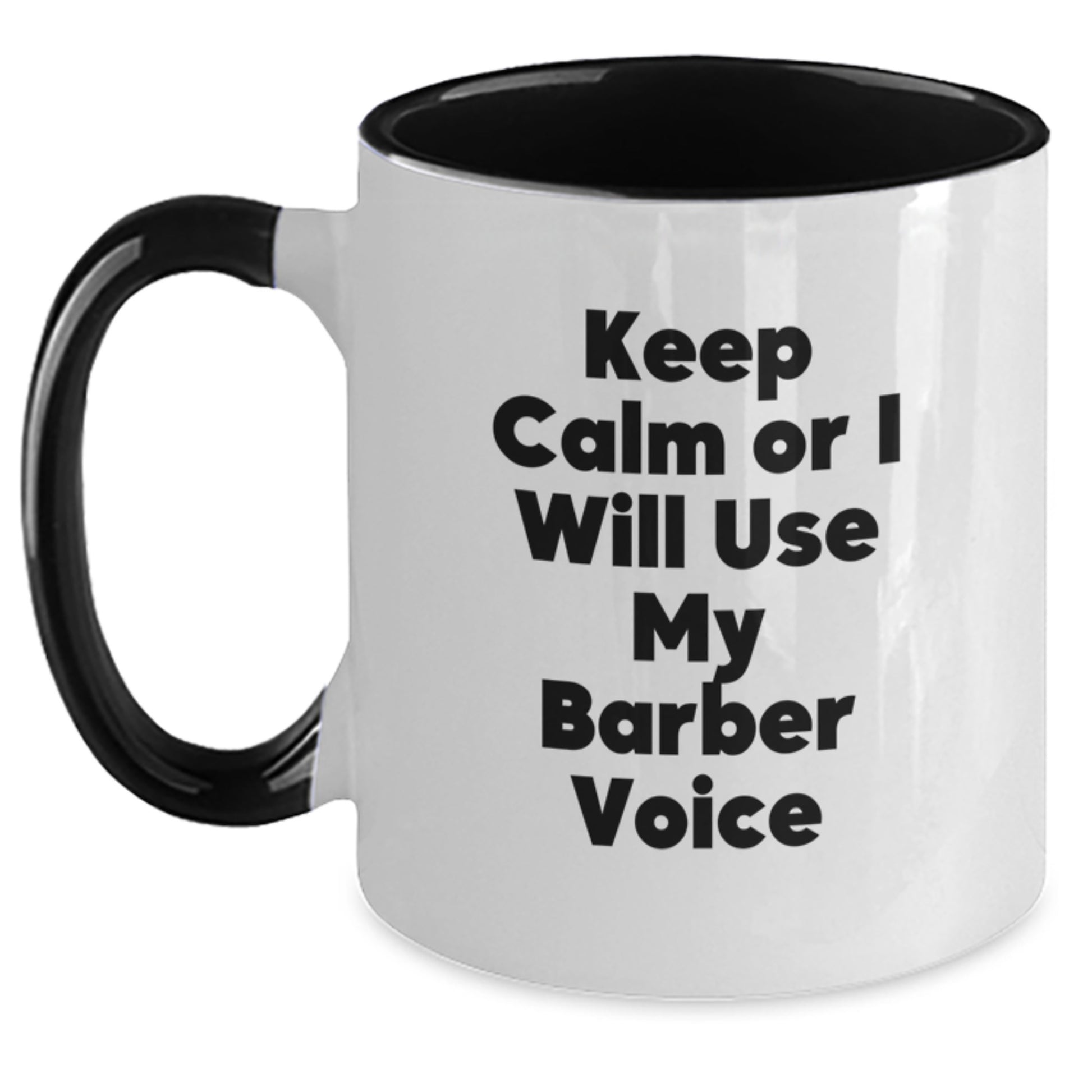 Funny Barber Gifts from Men to Friends for Christmas Unique Mugs, 'Keep Calm Or I Will Use My Barber Voice' Two Tone Coffee Mug - Main