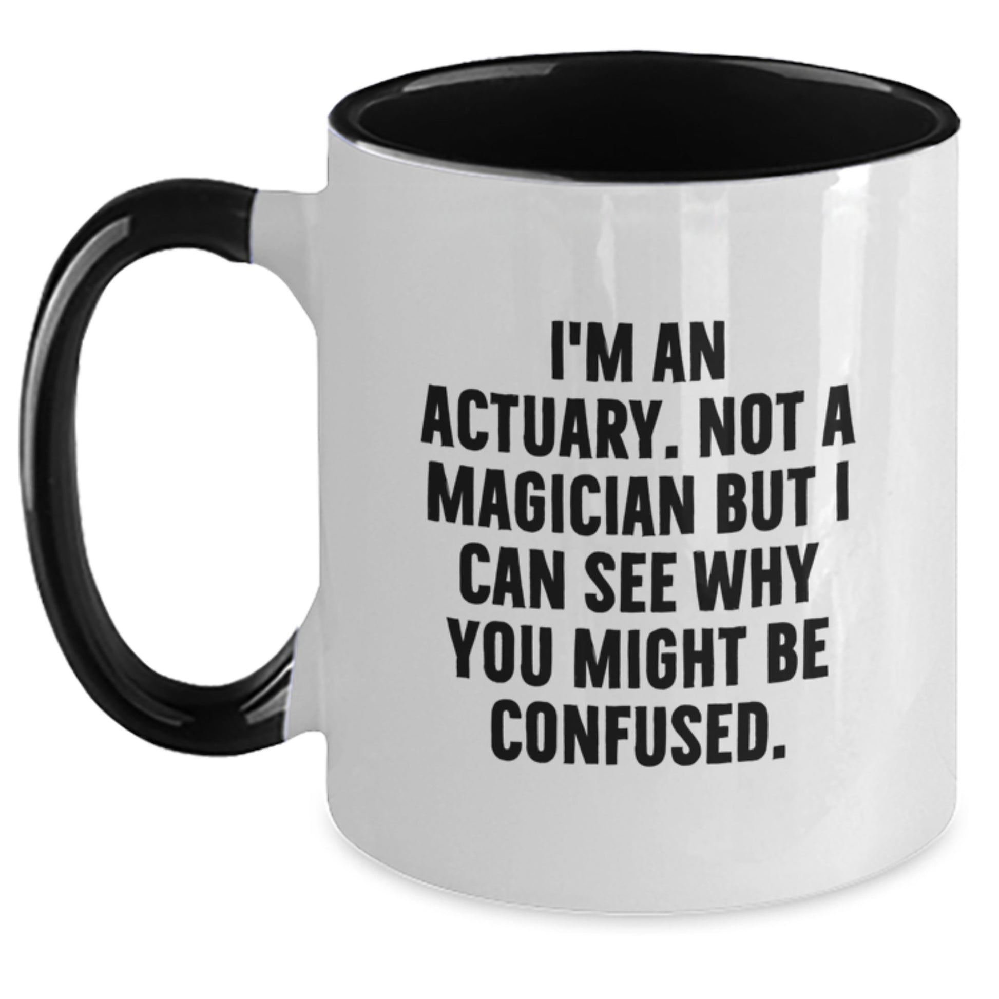 Funny Actuary Gifts - I'm An Actuary. Not A Magician But I Can See Why You Might Be Confused. Two Tone Christmas Coffee Mug for Actuaries, geniusy Actuary Friends and Family - Main