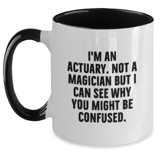 Funny Actuary Gifts - I'm An Actuary. Not A Magician But I Can See Why You Might Be Confused. Two Tone Christmas Coffee Mug for Actuaries, geniusy Actuary Friends and Family - Main