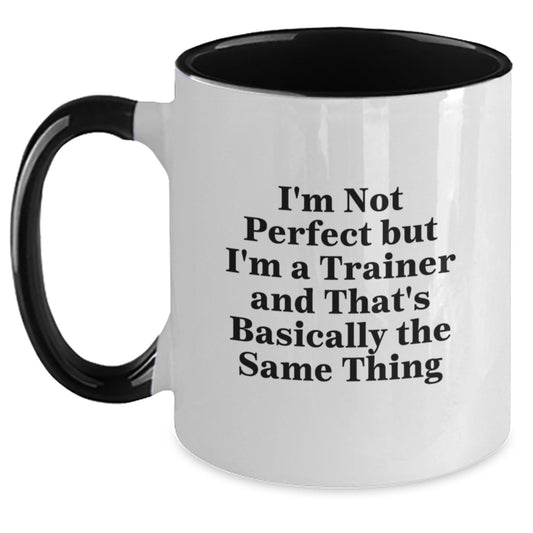 Funny Trainer Gifts from Friends and Family for Graduation - 'I'm Not Perfect But I'm A Trainer And That's Basically The Same Thing' Two Tone Coffee Mug - Main
