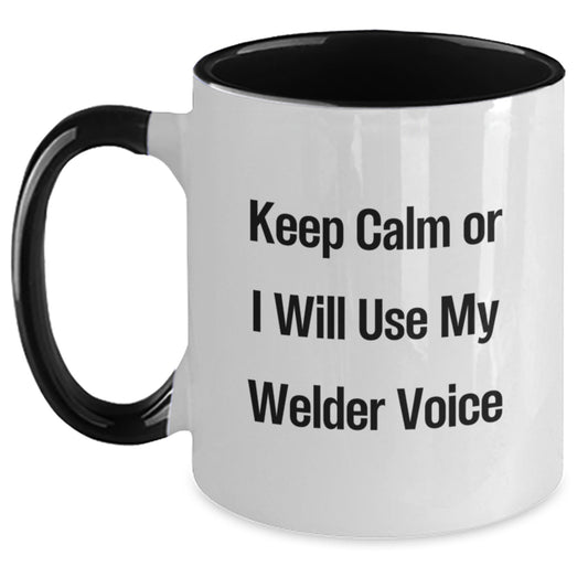 Funny Welder Gifts from Men for Christmas - Keep Calm Or I Will Use My Welder Voice Two Tone Coffee Mug - Main