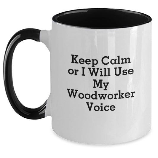 Funny Woodworker Gifts from Men to Friends - Keep Calm Or I Will Use My Woodworker Voice Two Tone Coffee Mug for Woodworkers at Christmas - Main