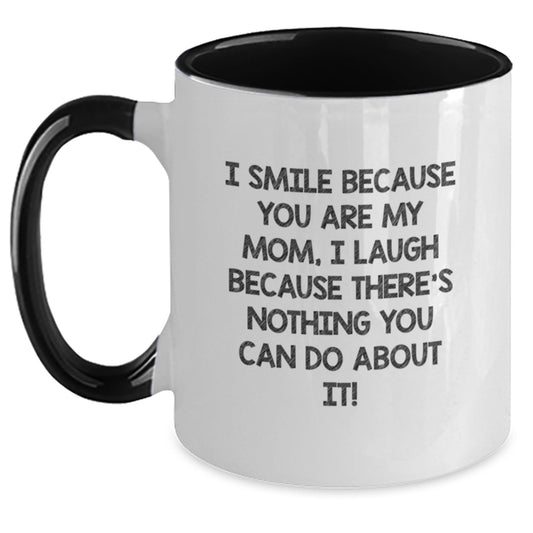 Funny Mom Gifts Two Tone Coffee Mug I Smile Because You Are My Mom, - Main