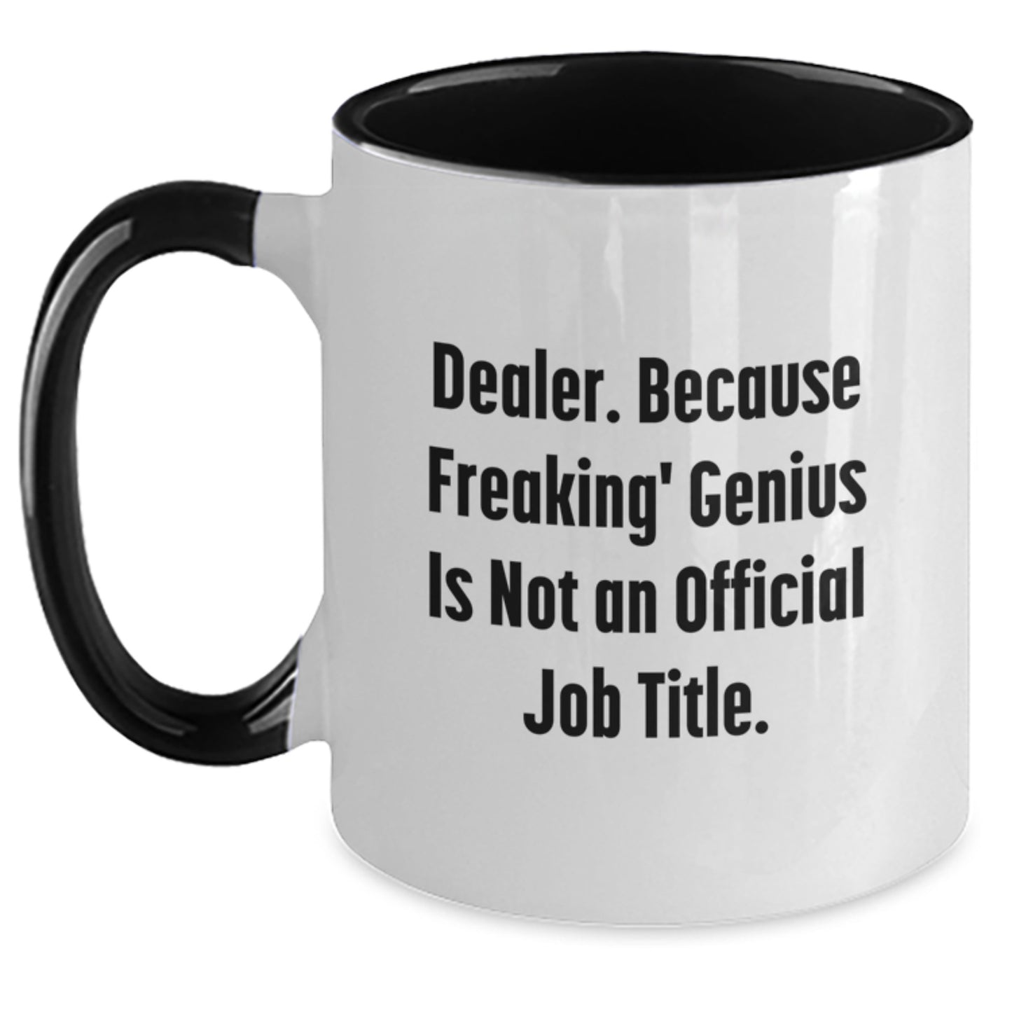 Funny Dealer Christmas Unique Gifts from - Two Tone Coffee Mug, 'Dealer. Because Freaking' genius Is Not An Official Job Title.' - Main