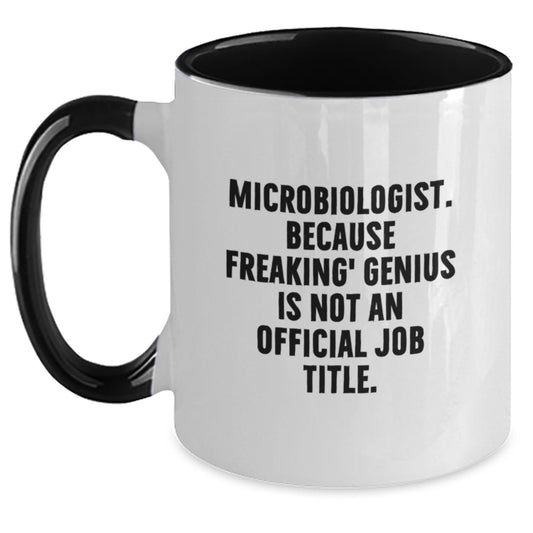 Funny Microbiologist Gifts from Friends for Birthday - Two Tone Coffee Mug, 'Microbiologist. Because Freaking' genius Is Not An Official Job Title.' - Main