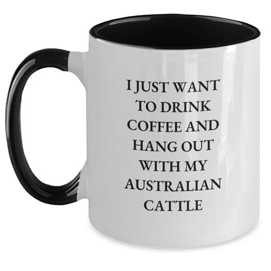 Funny Australian Cattle Dog Gifts for Men, Women, and Friends - I Just Want To Drink Coffee And Hang Out With My Australian Cattle, Two Tone Coffee Mug with Birthday Wishes - Main