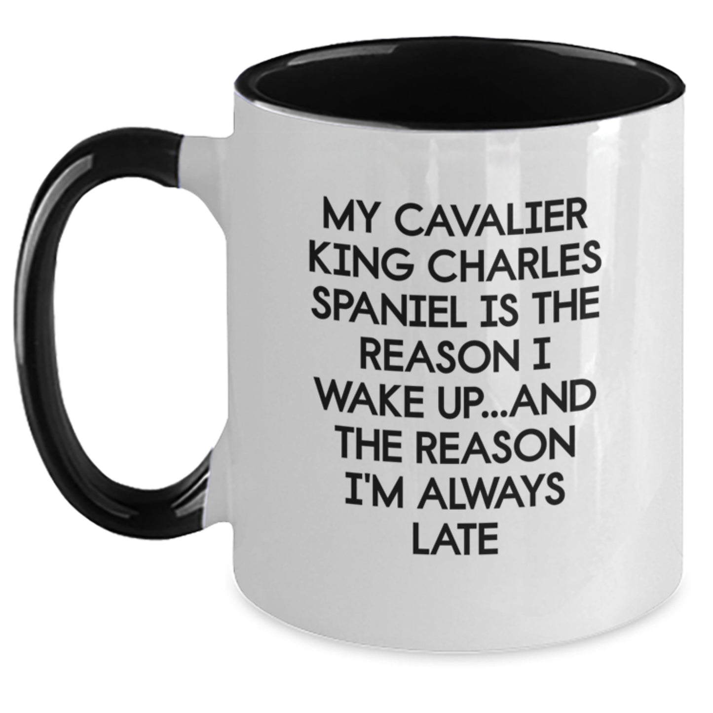 Funny Cavalier King Charles Spaniel Dog Gifts for Birthday - Two Tone Coffee Mug with My Cavalier King Charles Spaniel Is The Reason I Wake Up...and The Reason I'm Always Late - Main