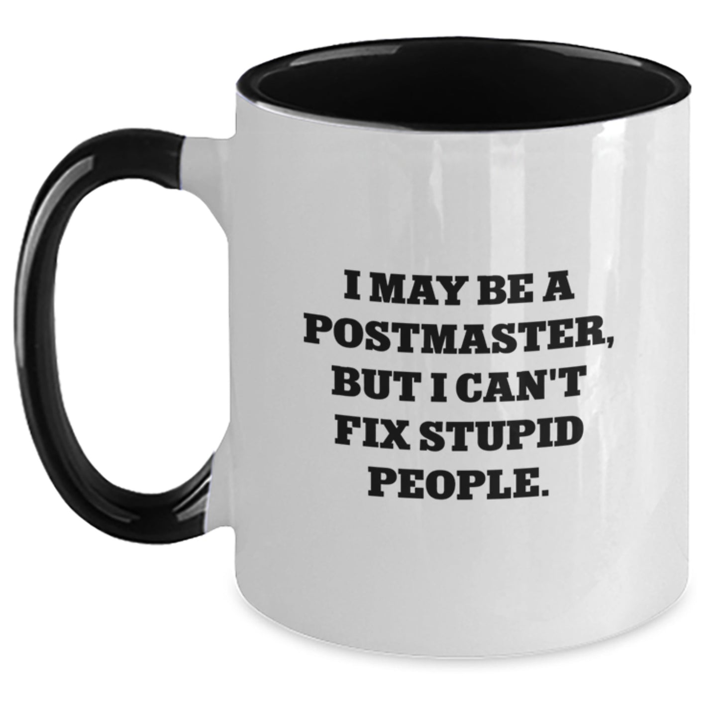 Funny Postmaster Gifts, Two Tone Coffee Mug, I May Be A Postmaster, But I Can't Fix Stupid People., Gifts from Friends for Postmaster, Christmas Unique Gifts - Main