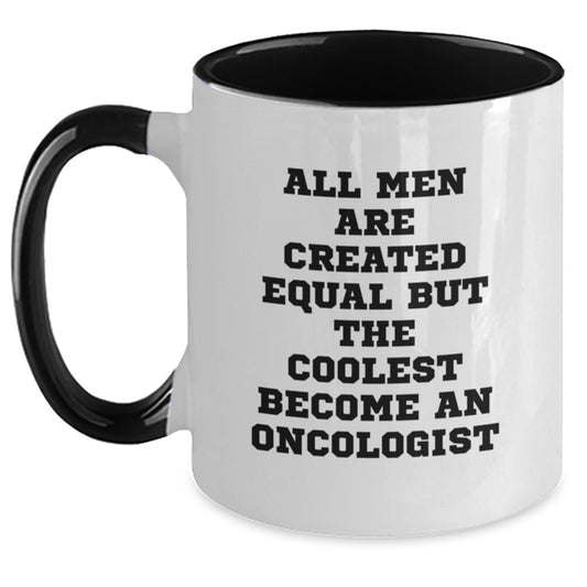 Funny Oncologist Gifts for Men from Friends, Unique Graduation Unique Gifts for Oncologist, Two Tone Coffee Mug with 'All Men Are Created Equal But The Coolest Become An Oncologist' Quote - Main