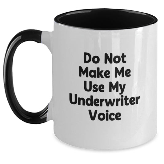 Funny Gifts from Friends to Underwriter on Mother's Day, Two Tone Coffee Mug - Do Not Make Me Use My Underwriter Voice - Main