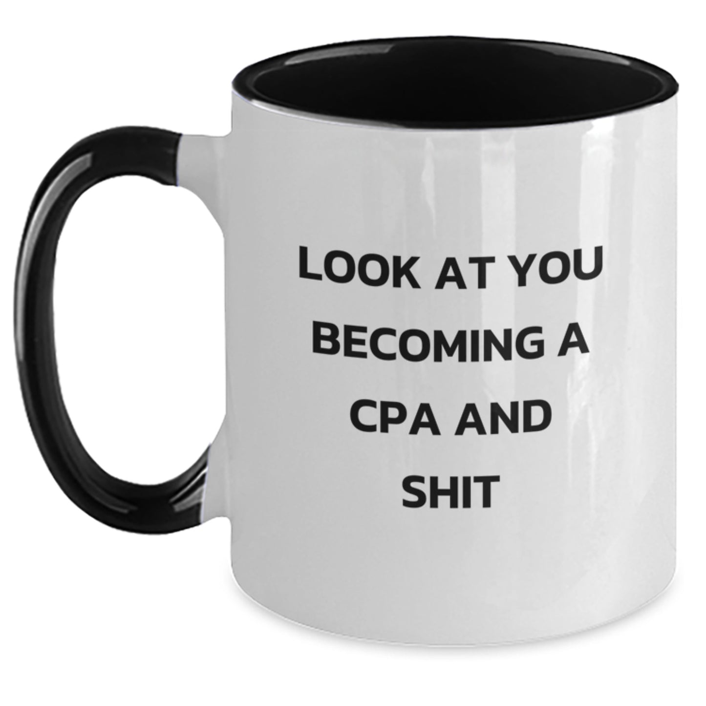 Funny CPA Gifts for Men - Gifts from Mom - Look At You Becoming A Cpa And Shit Two Tone Coffee Mug, Black and White, 11oz - Main