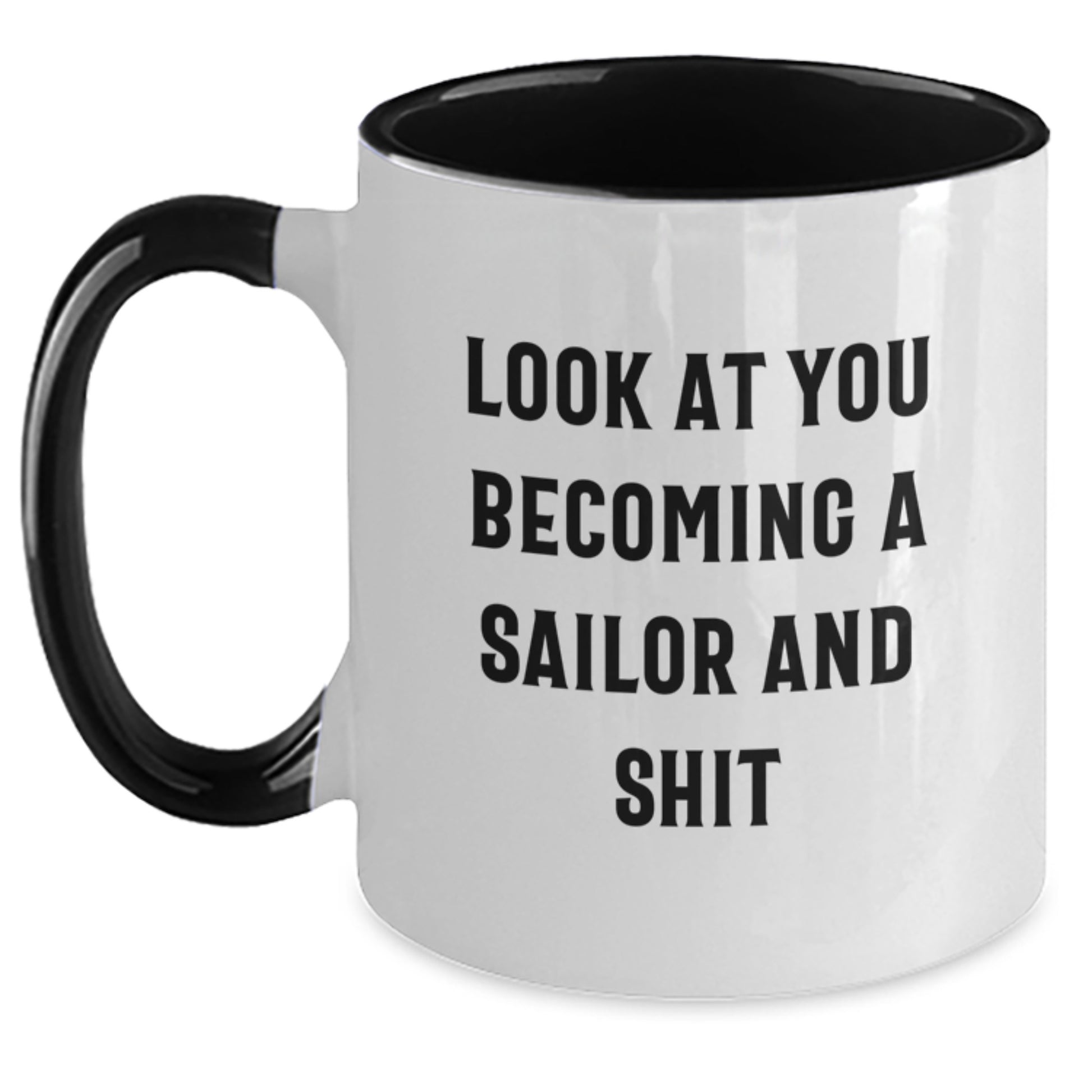 Funny Sailor Gifts for Men or Women, Two Tone Coffee Mug with 'Look At You Becoming A Sailor And Shit' Quote, Unique Graduation Unique Gifts from Friends or Family - Main