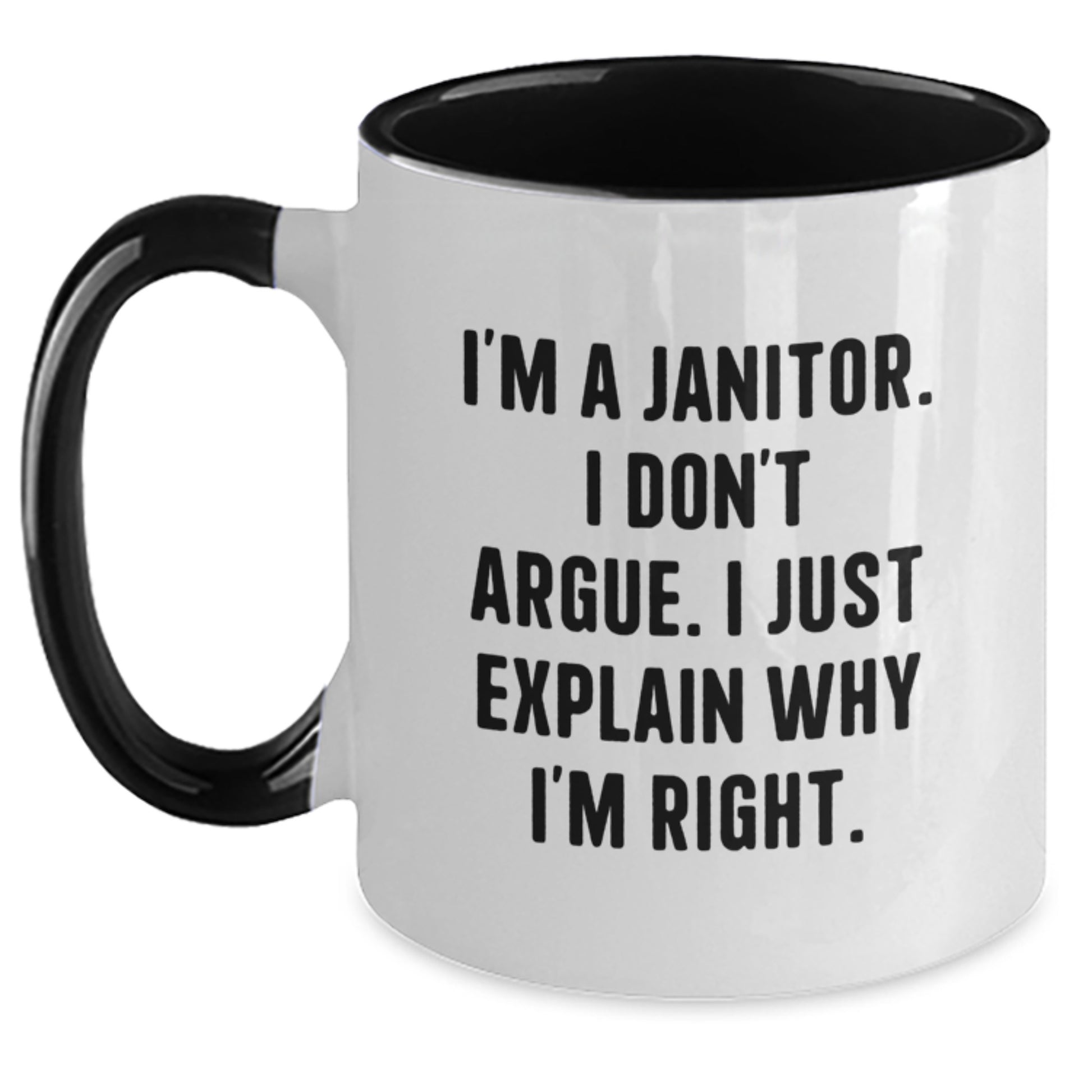 Funny Janitor Gifts from Men, Women, or Friends to Janitor on Birthday Unique Presents with Two Tone Coffee Mug, 'I'm A Janitor. I Don't Argue. I Just Explain Why I'm Right.' - Main