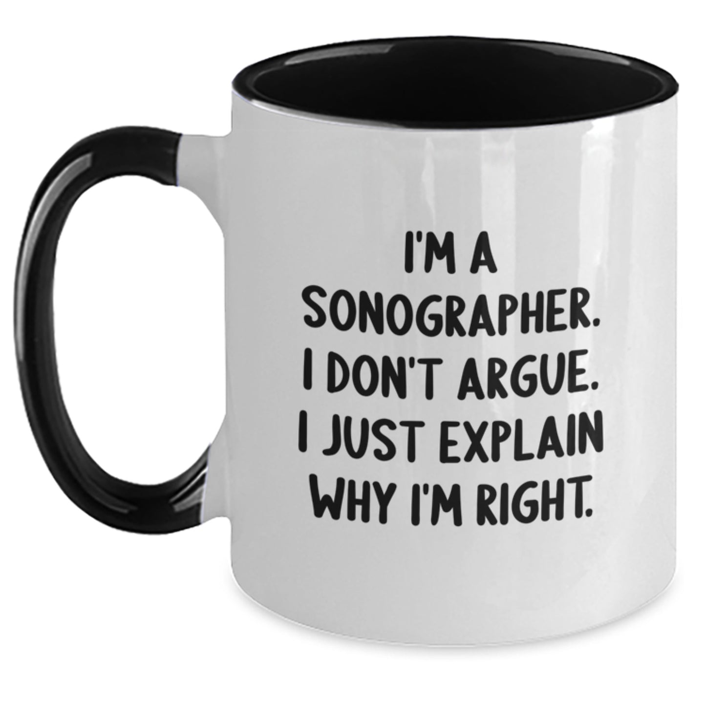 Funny Sonographer Gifts from Friends, Christmas Unique Gifts for Sonographers, Two Tone Coffee Mug, 'I'm A Sonographer. I Don't Argue. I Just Explain Why I'm Right.' - Main