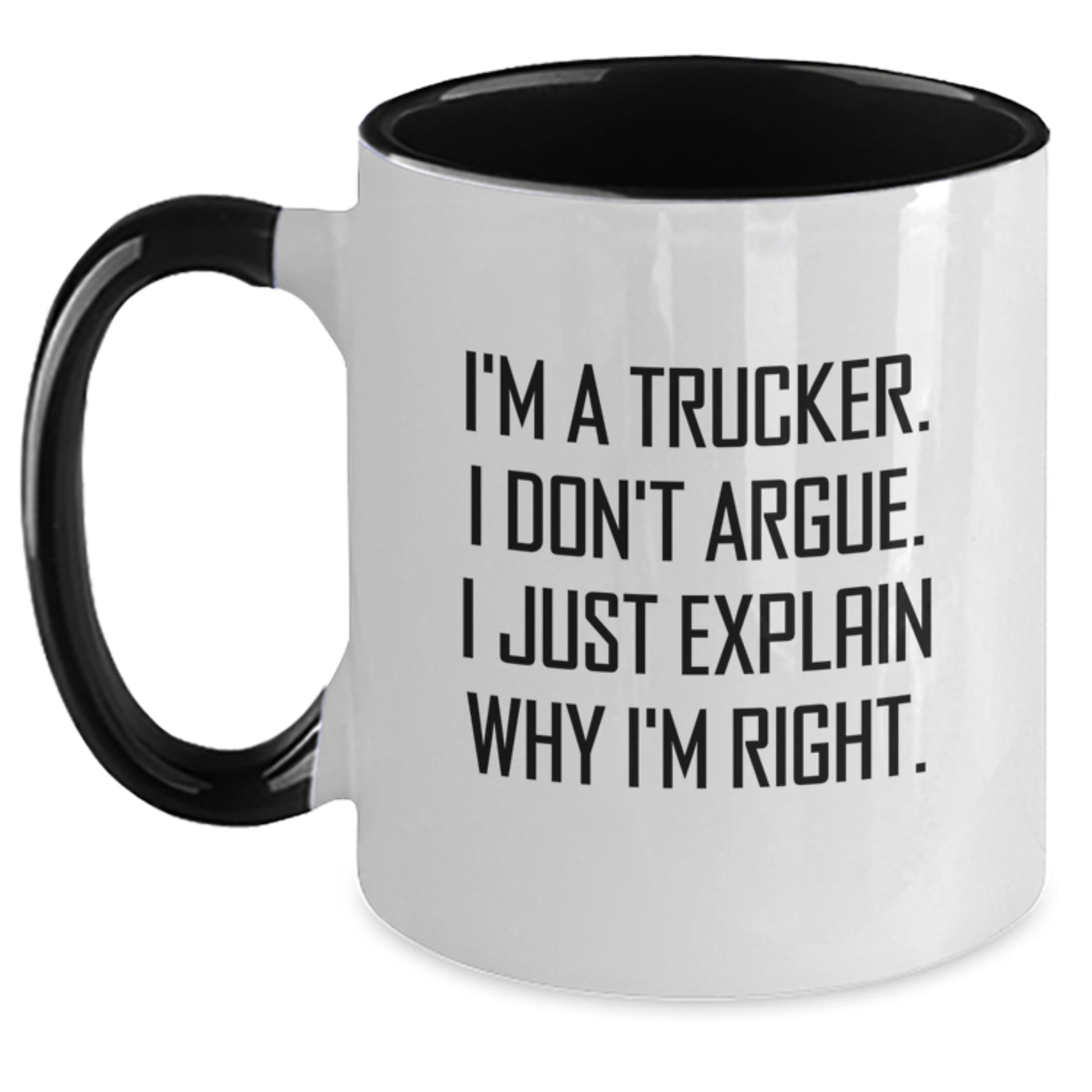 Funny Trucker Gifts for Men, Two Tone Coffee Mugs, I'm A Trucker I Don't Argue I Just Explain Why I'm Right, Unique Graduation Gifts for Him - Main