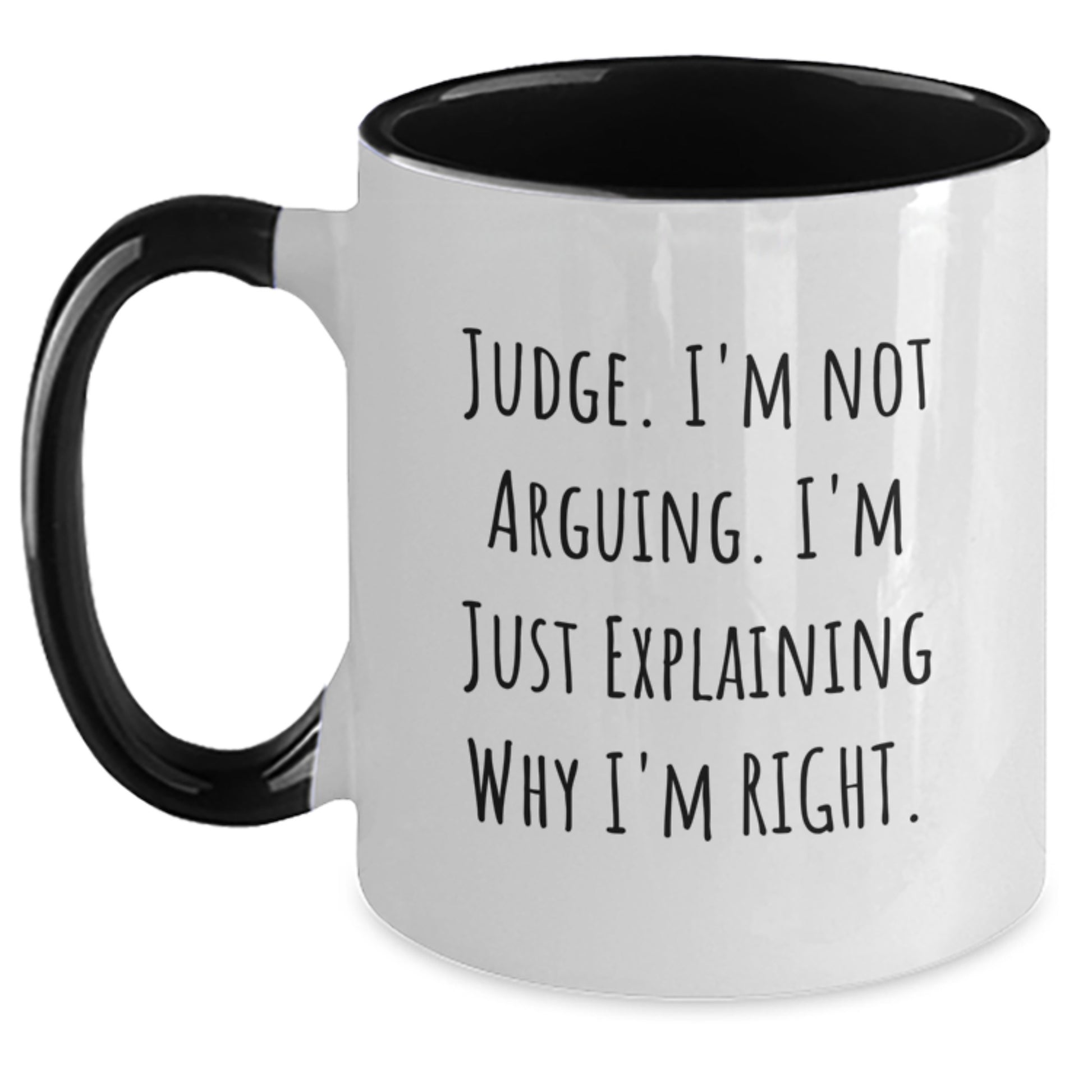 Judge Humor Gifts, 'I'm Not Arguing, I'm Just Explaining Why I'm Right' Funny Two Tone Coffee Mug, Gifts from Friends for Judge, Unique Graduation Gifts - Main