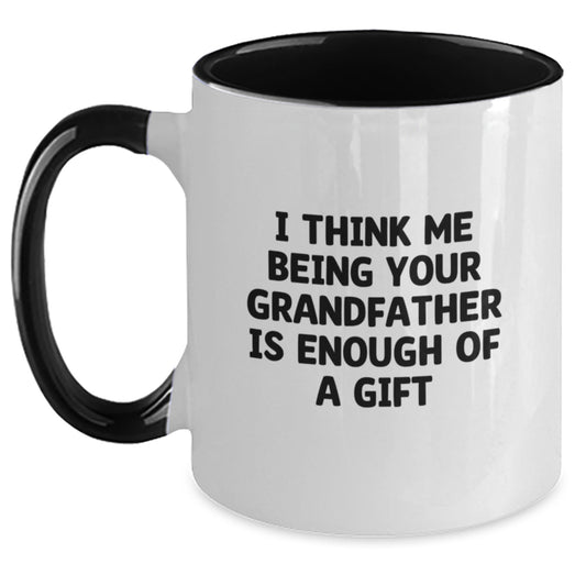 Funny Grandfather Gifts Two Tone Coffee Mug 'I Think Me Being Your Grandfather Is Enough Of A Gift' Gifts from Men to Grandfather - Main