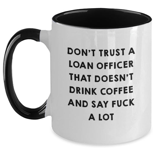 Funny Loan Officer Gifts from Friends, Unique Two Tone Coffee Mugs for Men, 'Don't Trust... Say F--k A Lot' Quote, Graduation Unique Gifts for Coworkers - Main