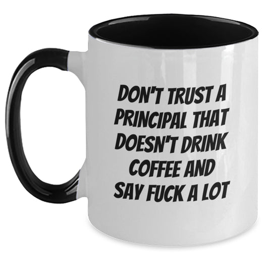 Funny Principal Gifts from Friends to Graduation Principal - Two Tone Coffee Mug with Quote Don't Trust A Principal That Doesn't Drink Coffee And Say F--k A Lot - Main