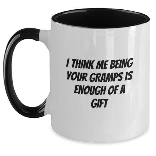 Funny Gifts from Gramps - Graduation Unique Gifts for Men - Two Tone Coffee Mug with 'I Think Me Being Your Gramps Is Enough Of A Gift' Quote - Main