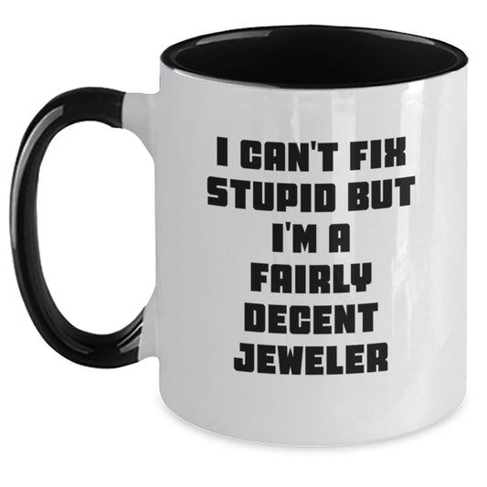 Christmas Gift for Her - I Can't Fix Stupid, Fairly Decent Jeweler Mug - Main
