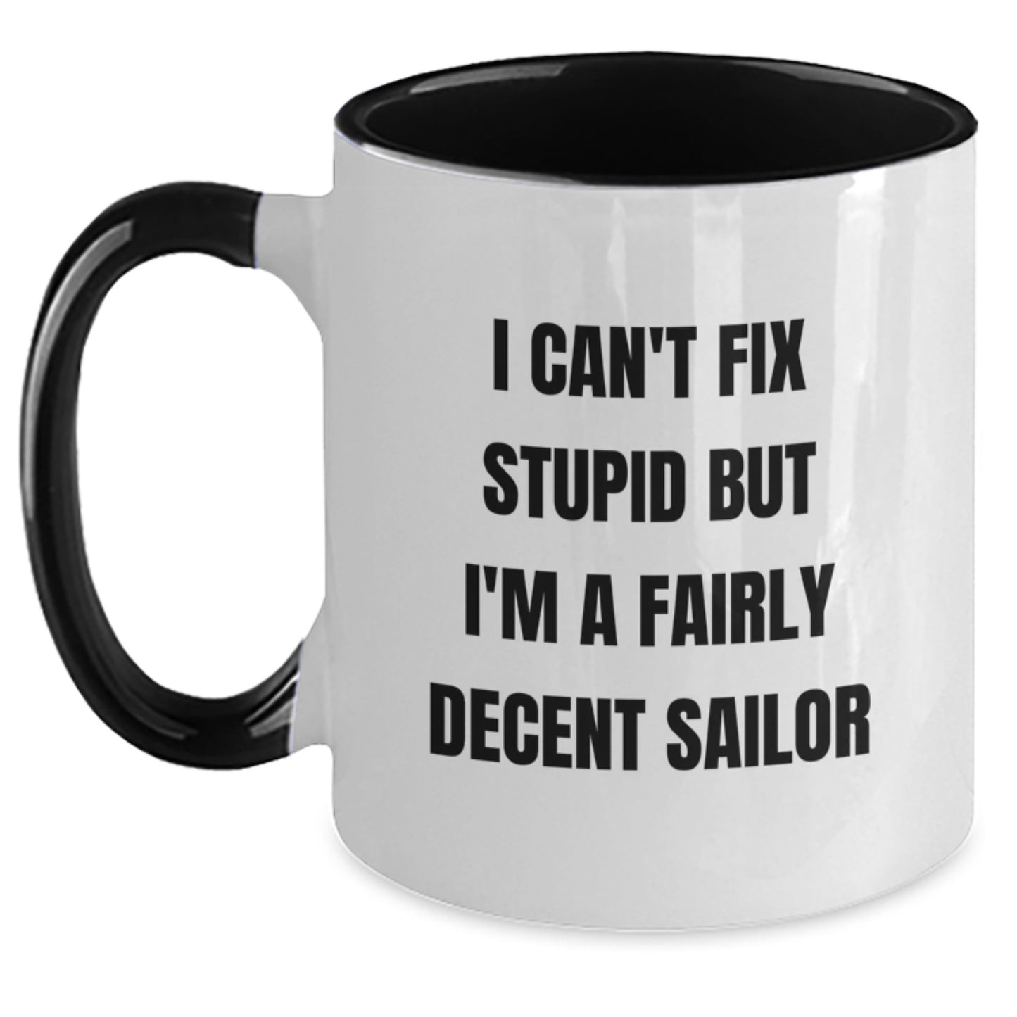 Funny Sailor Gifts for Him from Mom - I Can't Fix Stupid But I'm A Fairly Decent Sailor - Two Tone Coffee Mug, Christmas Unique - Main