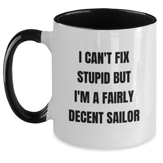 Funny Sailor Gifts for Him from Mom - I Can't Fix Stupid But I'm A Fairly Decent Sailor - Two Tone Coffee Mug, Christmas Unique - Main