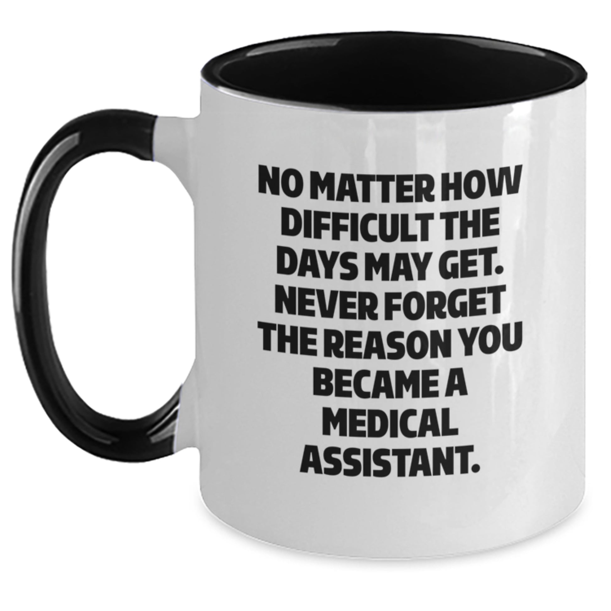 Medical Assistant Gifts, Funny Inspirational Two Tone Coffee Mug, Gifts from Friends for Medical Assistant Graduation, Never Forget Your Reason - Main