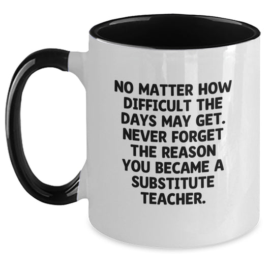 Funny Substitute Teacher Gifts for Men - Two Tone Coffee Mug with Inspirational Quote, Gifts from Men for Substitute Teacher, Graduation Unique Gifts - Main