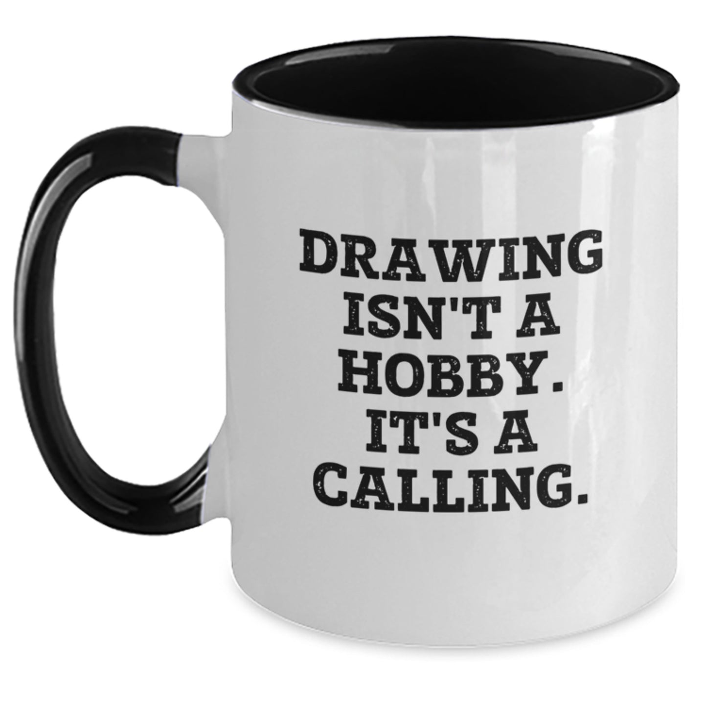 Funny Drawing Gifts from Men to Women on Valentine's - Two Tone Coffee Mug, 'Drawing Isn't A Hobby. It's A Calling.' - Main