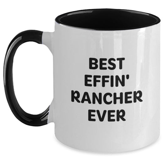 Funny Rancher Gifts for Men from Friends - Best Effin' Rancher Ever Two Tone Coffee Mug, Graduation Unique Presents - Main
