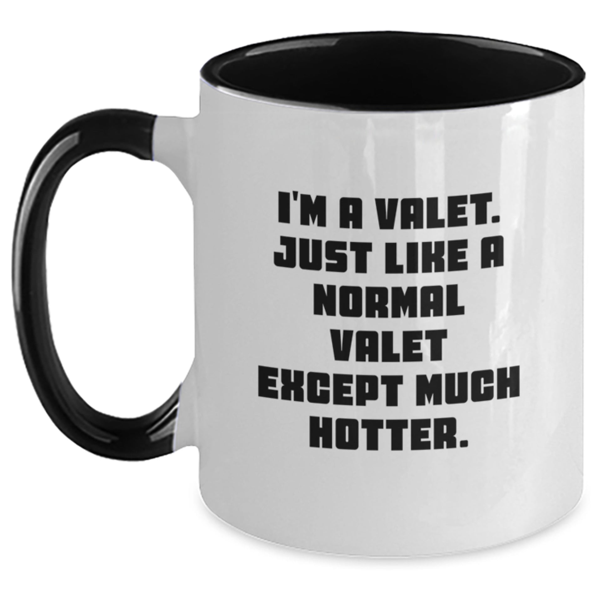 Funny Valet Gifts from Friends and Family for Valet Graduation Unique Two Tone Coffee Mugs - I'm A Valet Just Like A Normal Valet Except Much Hotter. - Main