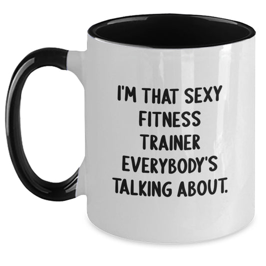 Funny Fitness Trainer Gifts from Friends for Birthday, 'I'm That Sexy Fitness Trainer Everybody's Talking About.' Quote Two Tone Coffee Mug - Main
