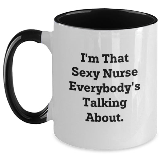 Funny Nurse Gifts from Men, Gifts for Nurse on Birthday, Two Tone Coffee Mug - I'm That Sexy Nurse Everybody's Talking About. - Main