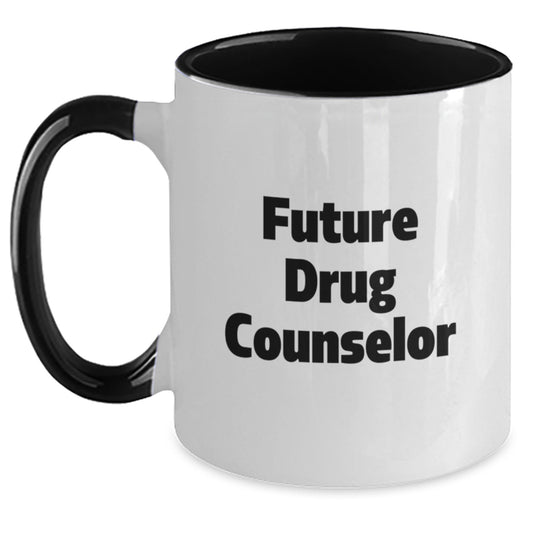 Funny Inspirational Gifts from Friends for Future Drug Counselor Birthday Unique Mugs Two Tone Coffee Mug Quote - 'Future Drug Counselor' - 11oz Ceramic - Main