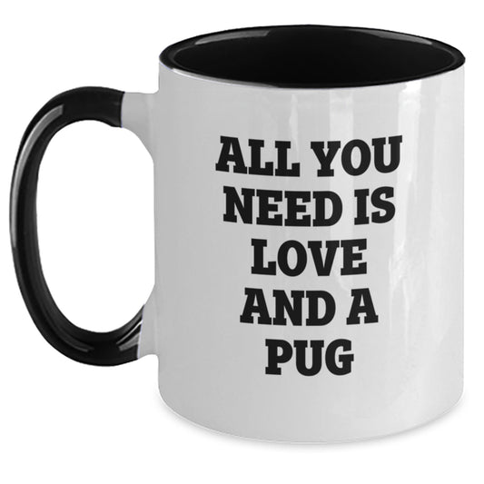Funny Pug Dog Lover Gifts from Family for Men, Women, Friends, Coworkers - Two Tone Coffee Mug with 'All You Need Is Love And A Pug' Quote - Christmas Unique Gifts - Main