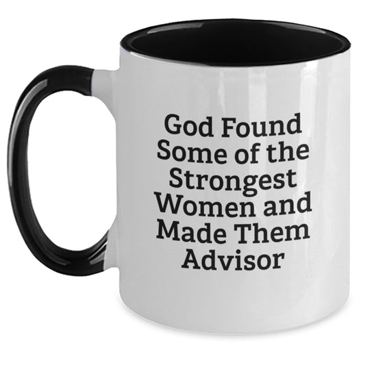 Funny Two Tone Coffee Mug Gifts from Men for Advisor Friends - God Found Some Of The Strongest Women And Made Them Advisor, Christmas Unique Gifts - Main