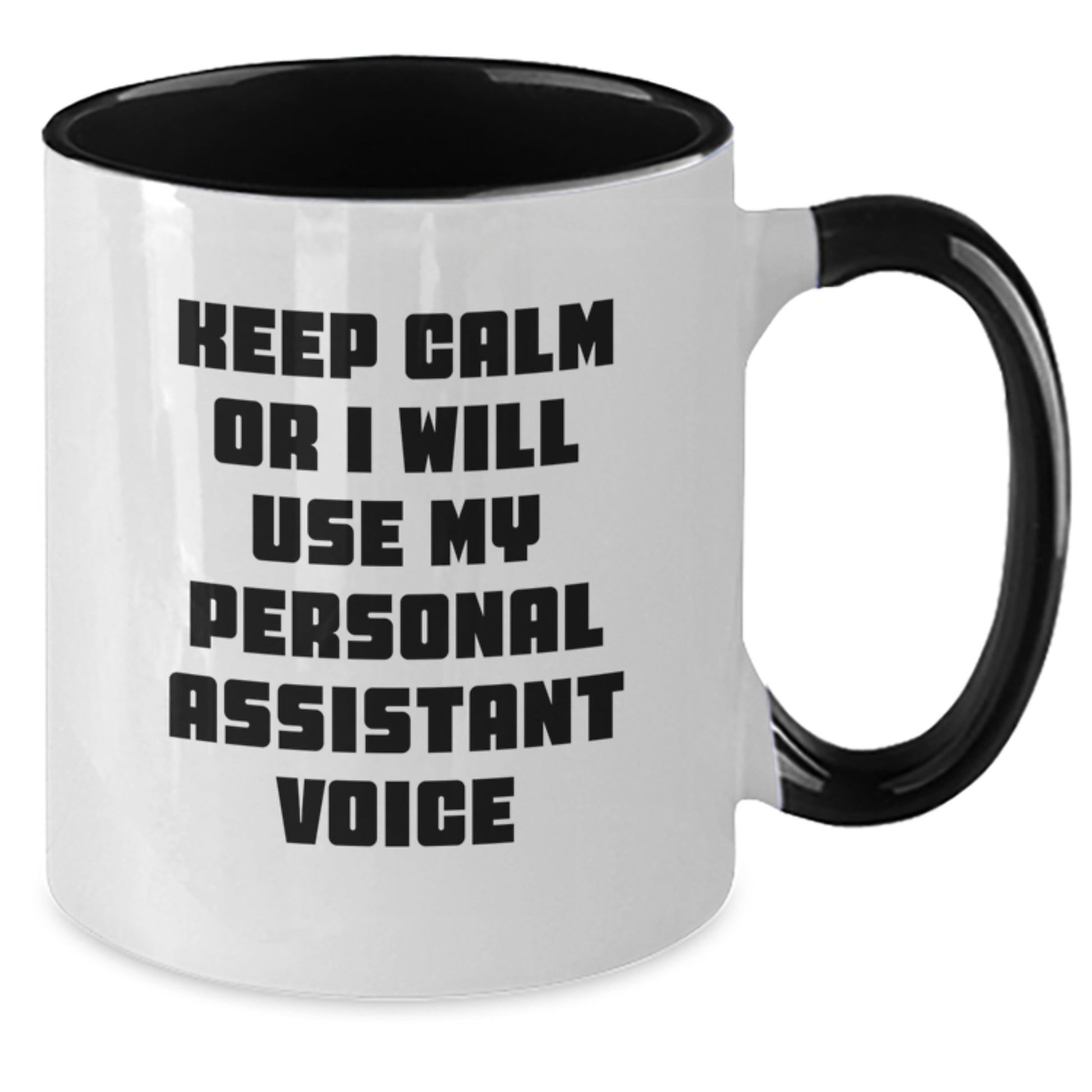 Funny Personal Assistant Gifts for Men from Friends - Keep Calm Or I Will Use My Personal Assistant Voice Two Tone Coffee Mug - Additional