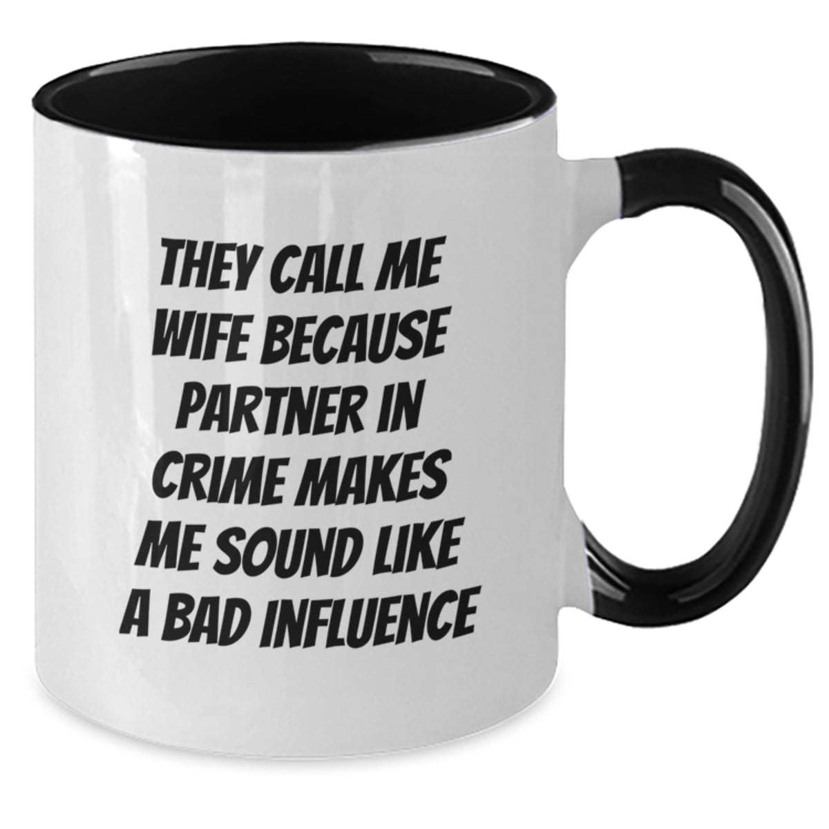 Funny Wife Gifts from Husband - Cute Wife Two Tone Coffee Mug, 'They Call Me Wife Because Partner In Crime Makes Me Sound Like A Bad Influence' Gifts for Wife on Christmas - Additional